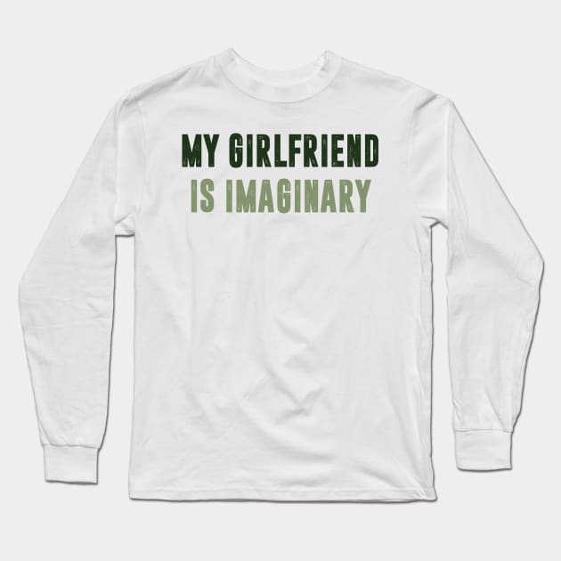 Mt Girlfriend is imaginary Long Sleeve T-Shirt by C_ceconello